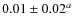 $0.01\pm0.02^a$