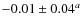 $-0.01\pm 0.04^a$
