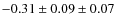 $- 0.31 \pm 0.09 \pm 0.07$