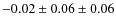 $-0.02 \pm 0.06 \pm 0.06$