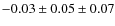 $- 0.03 \pm 0.05 \pm 0.07$