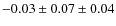 $-0.03 \pm 0.07 \pm 0.04$