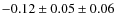 $-0.12 \pm 0.05 \pm 0.06$