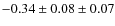 $- 0.34 \pm 0.08 \pm 0.07$