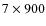 $7 \times 900$