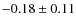 $-0.18\pm0.11$