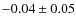 $-0.04\pm0.05$