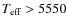 $T_{\rm eff}> 5550$