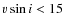 $v \sin{i}< 15$