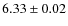 $6.33 \pm 0.02$