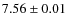 $7.56 \pm 0.01$