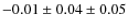$-0.01 \pm 0.04 \pm 0.05$