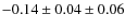 $- 0.14 \pm 0.04 \pm 0.06$