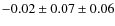 $-0.02 \pm 0.07 \pm 0.06$
