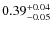 $0.39^{+\rm0.04}_{-0.05}$
