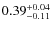 $0.39^{+\rm0.04}_{-0.11}$