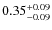 $0.35^{+\rm0.09}_{-0.09}$