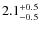$2.1^{+\rm0.5}_{-0.5}$