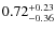 $0.72^{+\rm0.23}_{-0.36}$