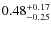 $0.48^{+\rm0.17}_{-0.25}$