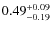 $0.49^{+\rm0.09}_{-0.19}$