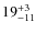 $ 19^{+\rm 3}_{- 11}$