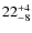 $ 22^{+\rm 4}_{- 8}$