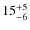 $ 15^{+\rm 5}_{- 6}$