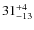 $ 31^{+\rm 4}_{- 13}$