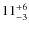 $ 11^{+\rm 6}_{- 3}$