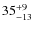 $ 35^{+\rm 9}_{- 13}$