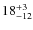 $ 18^{+\rm 3}_{- 12}$