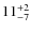 $ 11^{+\rm 2}_{- 7}$