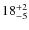 $ 18^{+\rm 2}_{- 5}$