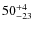 $ 50^{+\rm 4}_{- 23}$