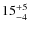 $ 15^{+\rm 5}_{- 4}$
