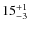 $ 15^{+\rm 1}_{- 3}$