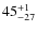 $ 45^{+\rm 1}_{- 27}$