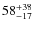 $ 58^{+\rm 38}_{- 17}$