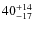 $ 40^{+\rm 14}_{- 17}$