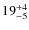 $ 19^{+\rm 4}_{- 5}$
