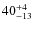 $ 40^{+\rm 4}_{- 13}$