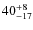 $ 40^{+\rm 8}_{- 17}$