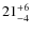 $ 21^{+\rm 6}_{- 4}$