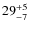 $ 29^{+\rm 5}_{- 7}$