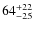 $ 64^{+\rm 22}_{- 25}$