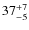 $ 37^{+\rm 7}_{- 5}$