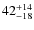 $ 42^{+\rm 14}_{- 18}$