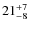 $ 21^{+\rm 7}_{- 8}$