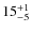 $ 15^{+\rm 1}_{- 5}$